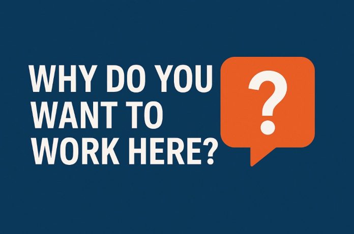 Why Do You Want to Work Here